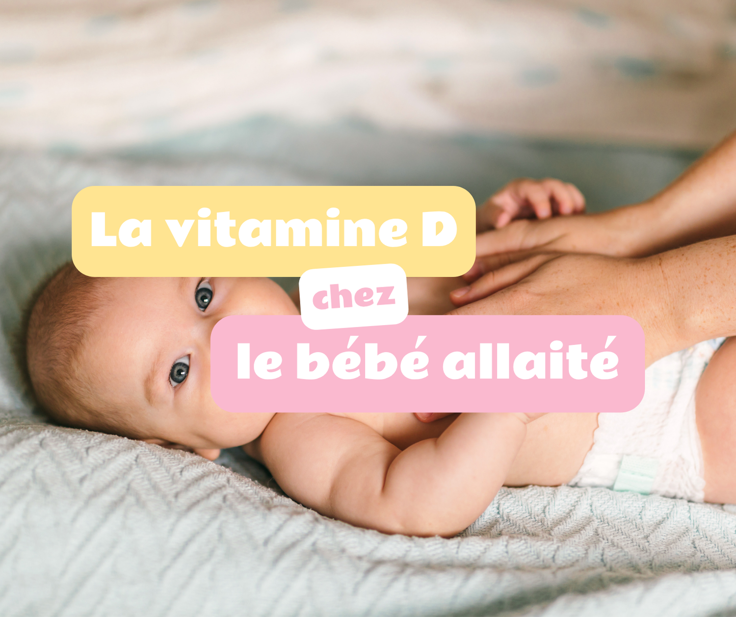 Vitamine D chez le bébé allaité