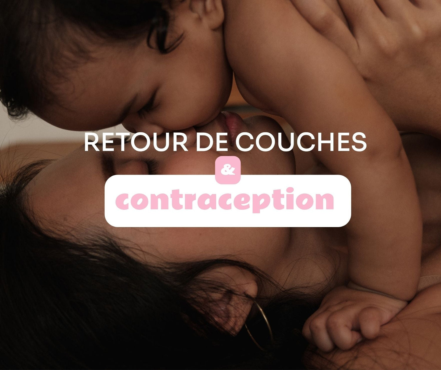 Retour de couches et contraception postpartum